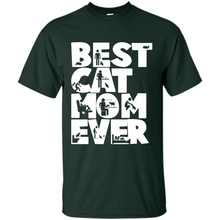 Load image into Gallery viewer, BEST CAT MOM EVER A LIFE WITH CATS - Shirt