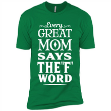 Load image into Gallery viewer, Every Great Mom Says The F Word Mother’s Day - Premium Short Sleeve T-Shirt