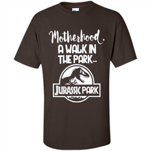 Load image into Gallery viewer, Best Mother’s Day Gift. Motherhood A Walk In The Park Jurassic Park - Shirt