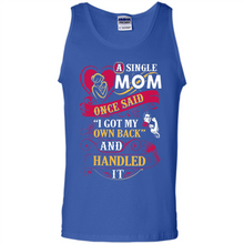 Load image into Gallery viewer, A Single Mom Once Said I Got My Own Back Mother’s Day - Tank Top