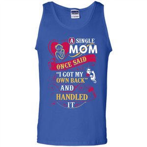 A Single Mom Once Said I Got My Own Back Mother’s Day - Tank Top