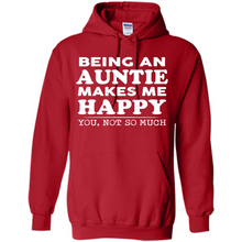 Load image into Gallery viewer, Being An Auntie Makes Me Happy, You Not So Much Funny mother’s day Gift - Hoodie