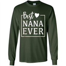 Load image into Gallery viewer, Best Nana Ever T Shirt Birthday Mothers Day For Grandma - Long Sleeve T-Shirt