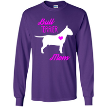 Load image into Gallery viewer, Bull Terrier Mom – Cute Mother’s Day T-Shirt For Dog Lovers - Long Sleeve T-Shirt