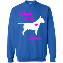 Load image into Gallery viewer, Bull Terrier Mom – Cute Mother’s Day T-Shirt For Dog Lovers - Sweatshirt