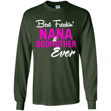Load image into Gallery viewer, Best Freakin’ Nana &amp; Godmother Ever – Funny Gift - Long Sleeve T-Shirt