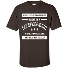 Load image into Gallery viewer, Behind Every Baseball Player, There Is A Baseball Mom. Who Has S Mother’s Day - Shirt