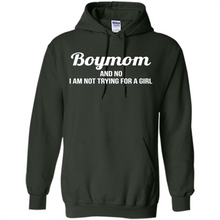 Load image into Gallery viewer, Boy Mom And No I Am Not Trying For A Girl Funny Gift On mother’s day - Hoodie