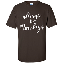 Load image into Gallery viewer, Allergic To Mondays T-Shirt Funny Women’s Mom Mama Mother - Shirt
