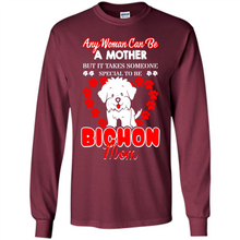 Load image into Gallery viewer, Any Woman Can Be A Mother But It Takes Someone Bichon Mom - Long Sleeve T-Shirt