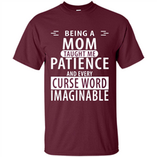 Load image into Gallery viewer, Being A Mom Taught Me Patience – Awesome Gift On Mother’s Day - Shirt