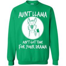Load image into Gallery viewer, Aunt Llama – Ain’t Got Time For Your Drama – Best Mother’s Day Gift For Auntie - Sweatshirt