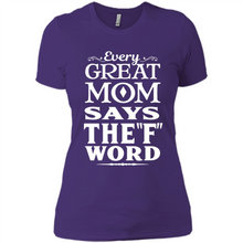 Load image into Gallery viewer, Every Great Mom Says The F Word Mother’s Day - Ladies' Boyfriend T-Shirt