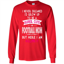 Load image into Gallery viewer, A Super cute Football Mom Mother’s Day Gift ideas Funny - Long Sleeve T-Shirt