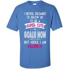 Load image into Gallery viewer, A Super cute Goalie Mom Mother’s Day Gift ideas Funny - Shirt