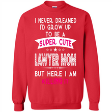 Load image into Gallery viewer, A Super cute Lawyer Mom Mother’s Day Gift ideas Funny - Sweatshirt
