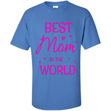 Load image into Gallery viewer, Best Mom in the World Mother’s Day - Shirt