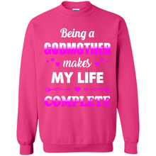Load image into Gallery viewer, Being A Godmother Makes My Life Complete Funny mother’s day Gift For Beloved Godmother - Sweatshirt