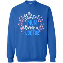 Load image into Gallery viewer, Best Kind Of Mom Raises A Doctor Long Sleeve Mother Day - Sweatshirt