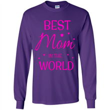 Load image into Gallery viewer, Best Mom in the World Mother’s Day - Long Sleeve T-Shirt