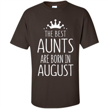 Load image into Gallery viewer, August Girl Gift Sweatshirt – The Best Aunts Are Born August Funny Birthday, Mother’s Day - Shirt