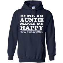 Load image into Gallery viewer, Being An Auntie Makes Me Happy, You Not So Much Funny mother’s day Gift - Hoodie