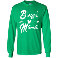 Load image into Gallery viewer, Blessed Mama – Funny And Novelty Gift On Mother’s Day - Long Sleeve T-Shirt