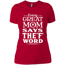 Load image into Gallery viewer, Every Great Mom Says The F Word Mother’s Day - Ladies' Boyfriend T-Shirt