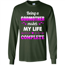 Load image into Gallery viewer, Being A Godmother Makes My Life Complete Funny mother’s day Gift For Beloved Godmother - Long Sleeve T-Shirt