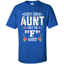 Load image into Gallery viewer, Every Great Aunt Says The F Word mother’s day Gift For Auntie - Shirt