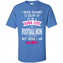 Load image into Gallery viewer, A Super cute Football Mom Mother’s Day Gift ideas Funny - Shirt