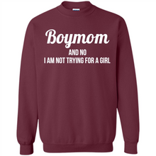 Load image into Gallery viewer, Boy Mom And No I Am Not Trying For A Girl Funny Gift On mother’s day - Sweatshirt