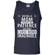 Load image into Gallery viewer, Being A Mom Taught Me Patience – Awesome Gift On Mother’s Day - Tank Top