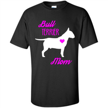 Load image into Gallery viewer, Bull Terrier Mom – Cute Mother’s Day T-Shirt For Dog Lovers - Shirt
