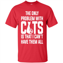 Load image into Gallery viewer, Cats T Shirt Hoodie Cats…I can’t have them all Mother’s Day - Shirt