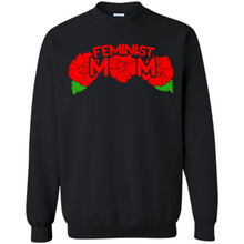 Load image into Gallery viewer, Feminist Mom Mother’s day Feminism - Sweatshirt