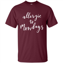 Load image into Gallery viewer, Allergic To Mondays T-Shirt Funny Women’s Mom Mama Mother - Shirt