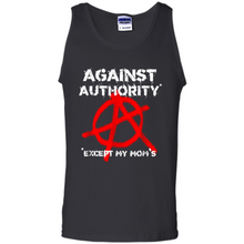 Load image into Gallery viewer, Anarchy Against Authority Except Mom’s Mother’s Day - Tank Top