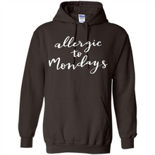 Load image into Gallery viewer, Allergic To Mondays T-Shirt Funny Women’s Mom Mama Mother - Hoodie