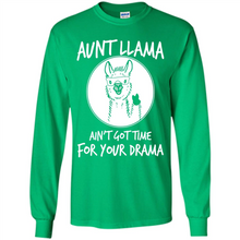 Load image into Gallery viewer, Aunt Llama – Ain’t Got Time For Your Drama – Best Mother’s Day Gift For Auntie - Long Sleeve T-Shirt