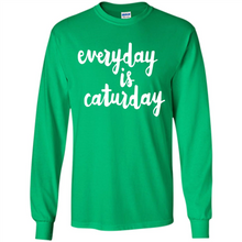 Load image into Gallery viewer, Cats T Shirt Hoodie Everyday Is Caturday Mother’s Day Gift ideas - Long Sleeve T-Shirt