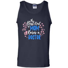 Load image into Gallery viewer, Best Kind Of Mom Raises A Doctor Long Sleeve Mother Day - Tank Top