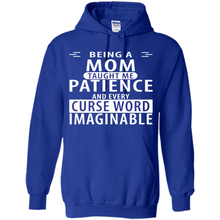 Load image into Gallery viewer, Being A Mom Taught Me Patience – Awesome Gift On Mother’s Day - Hoodie