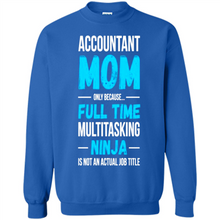 Load image into Gallery viewer, Accountant mom t-shirt Mother’s Day gifts ideas funny - Sweatshirt
