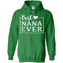 Load image into Gallery viewer, Best Nana Ever T Shirt Birthday Mothers Day For Grandma - Hoodie