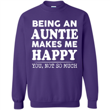 Load image into Gallery viewer, Being An Auntie Makes Me Happy, You Not So Much Funny mother’s day Gift - Sweatshirt