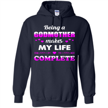Load image into Gallery viewer, Being A Godmother Makes My Life Complete Funny mother’s day Gift For Beloved Godmother - Hoodie