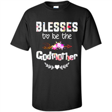 Load image into Gallery viewer, Blessed To Be Called Godmother Funny Mother’s Day, Godmother Gift - Shirt