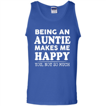 Load image into Gallery viewer, Being An Auntie Makes Me Happy, You Not So Much Funny mother’s day Gift - Tank Top
