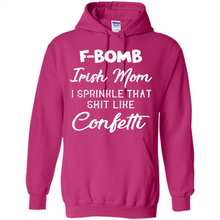 Load image into Gallery viewer, F-Bomb Irish mom I sprinkle that shit like confetti - Hoodie